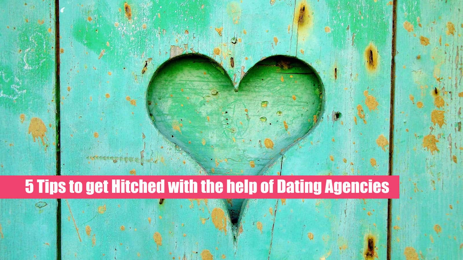 5 Tips to get Hitched with the help of Dating Agencies