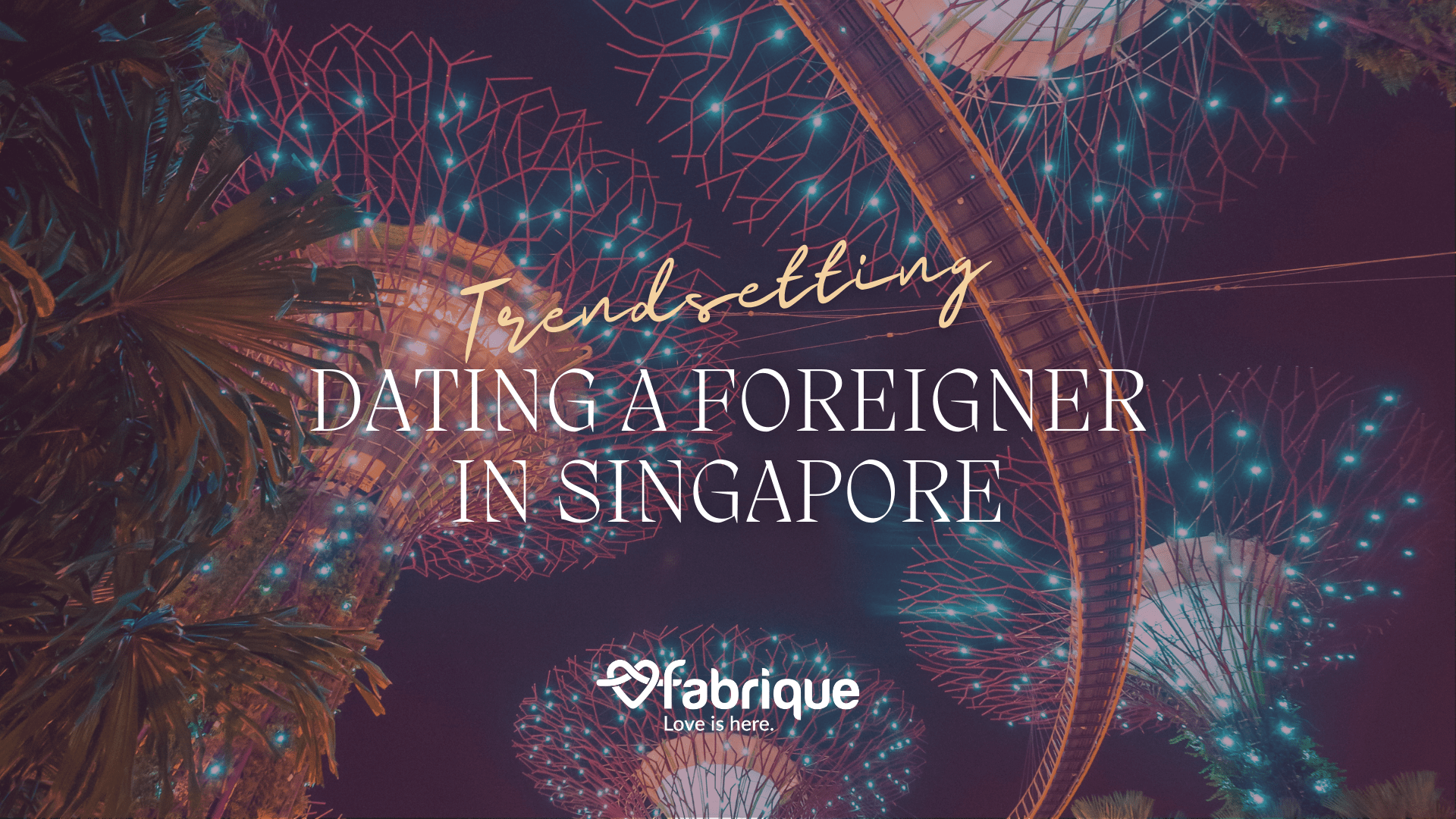 Trendsetting dating a foreigner in Singapore banner