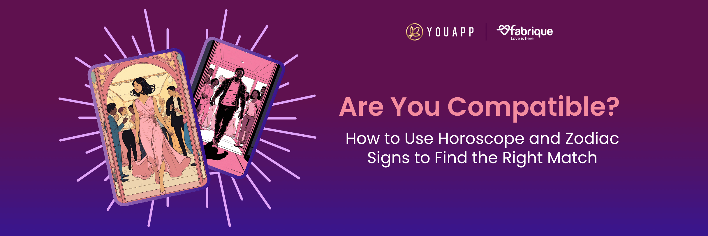 Are You Compatible? How to Use Horoscope and Zodiac Signs to Find the Right Match